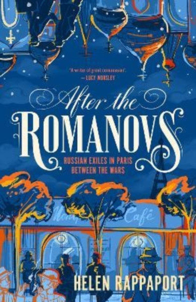 After the Romanovs : Russian exiles in Paris between the wars