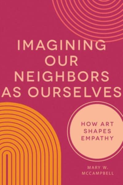 Imagining Our Neighbors as Ourselves : How Art Shapes Empathy