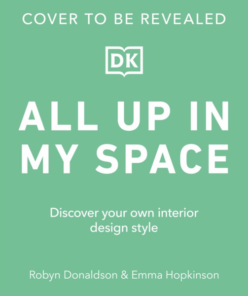 All Up In My Space : Discover Your Own Interior Design Style