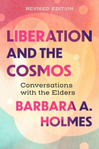 Liberation and the Cosmos : Conversations with the Elders, Revised Edition