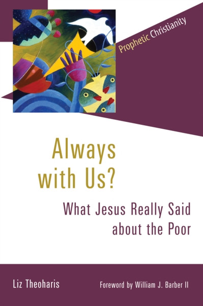 Always with Us? : What Jesus Really Said about the Poor