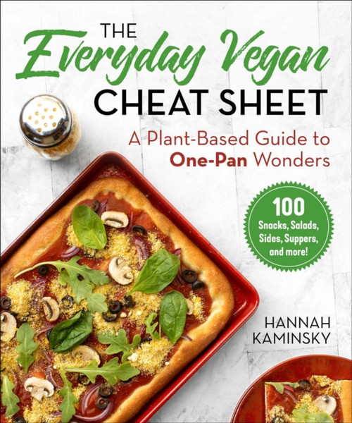 The Everyday Vegan Cheat Sheet : A Plant-Based Guide to One-Pan Wonders