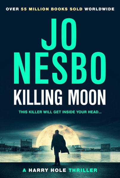 Killing Moon : The Must-Read New Harry Hole Thriller From The No.1 Bestseller