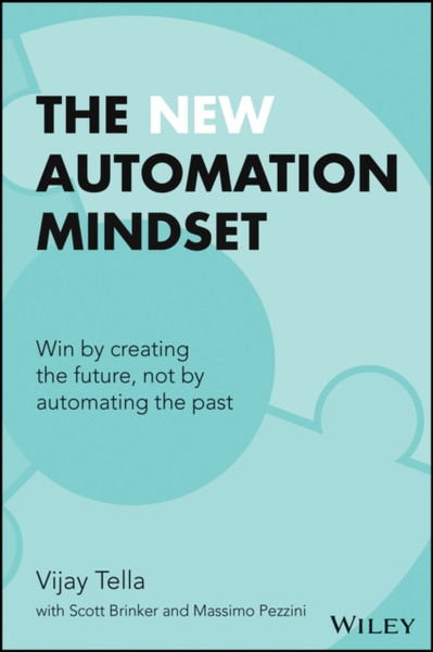 The New Automation Mindset: Win by Innovating the Future, Not Automating the Past