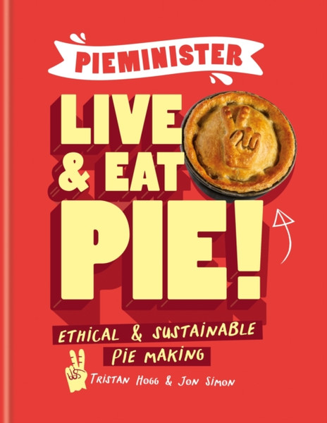 Pieminister: Live and Eat Pie! : Ethical & Sustainable Pie Making