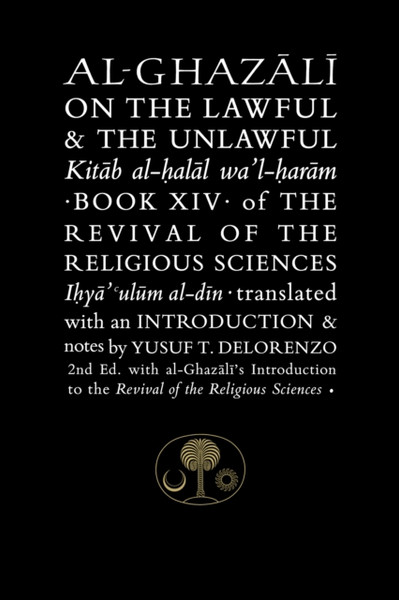 Al-Ghazali on the Lawful and the Unlawful : Book XIV of the Revival of the Religious Sciences
