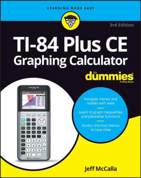 TI-84 Plus CE Graphing Calculator for Dummies, 3rd  Edition