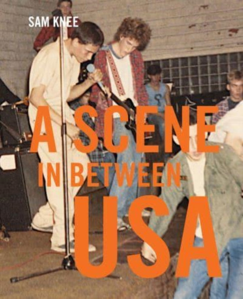 Scene In Between USA : The sounds and styles of American indie, 1983-1989