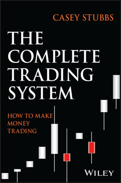 The Complete Trading System: How to Make Money Tra ding