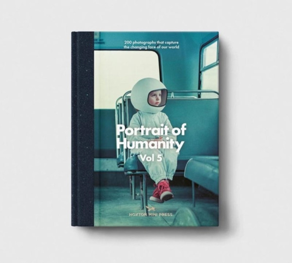 Portrait Of Humanity Vol 5 : 200 photographs that capture the changing face of our world