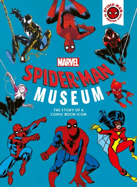Marvel Spider-Man Museum : The Story of a Marvel Comic Book Icon