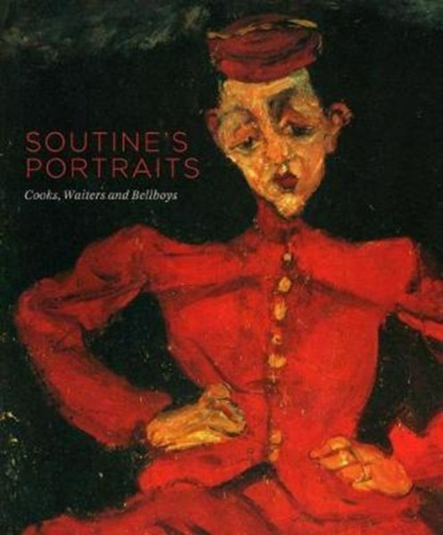 Soutine'S Portraits : Cooks, Waiters and Bellboys