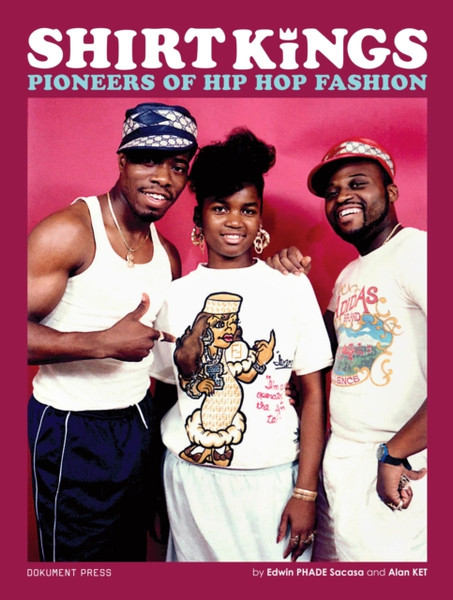 Shirt Kings : Pioneers of Hip Hop Fashion