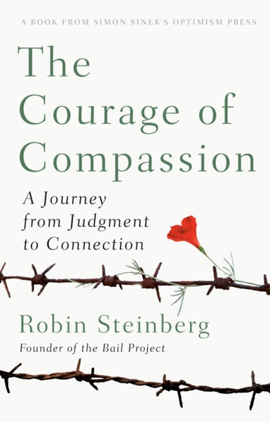 The Courage Of Compassion : A Journey from Judgement to Connection