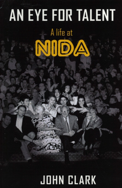 An Eye for Talent : A life at NIDA