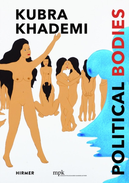 Kubra Khademi (Multi-lingual edition) : Political Bodies