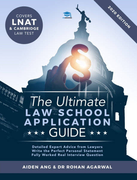 The Ultimate Law School Application Guide : Detailed Expert Advise from Lawyers, Write the Perfect Personal Statement, Fully Worked Real Interview Questions, Covers LNAT and Cambridge Law Test, Law School Application, 2019 Edition, UniAdmissions