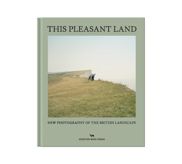 This Pleasant Land : New British Landscape Photography