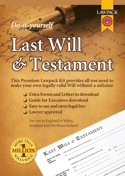 Lawpack Premium Last Will & Testament DIY Kit : All You Need to Make Your Own Legally Valid Will without a Solicitor