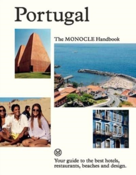 Portugal: The Monocle Handbook : Your guide to the best hotels, restaurants, beaches and design