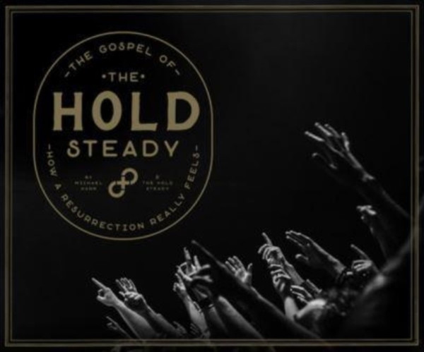 The Gospel Of The Hold Steady : How a Resurrection Really Feels