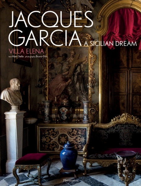 Jacques Garcia : A Sicilian Dream: Villa Elena
