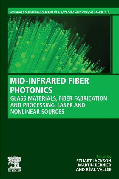 MID-INFRARED FIBER PHOTONICS : Glass Materials, Fiber Fabrication and Processing, Laser and Nonlinear Sources
