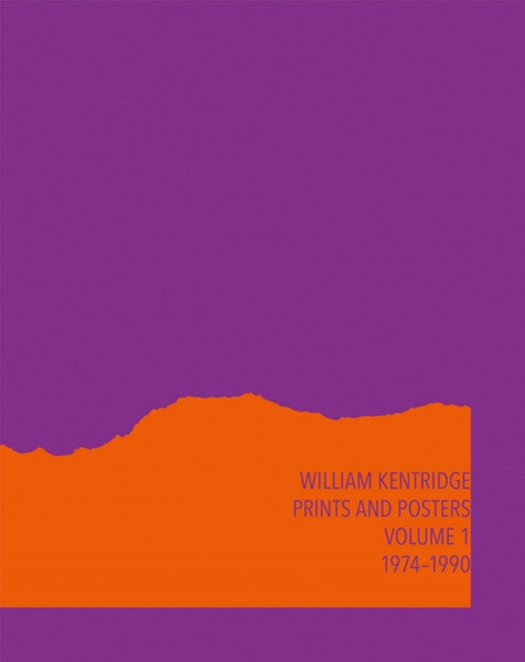 William Kentridge: Catalogue Raisonne Volume 1 : Prints and Posters 1974-1990