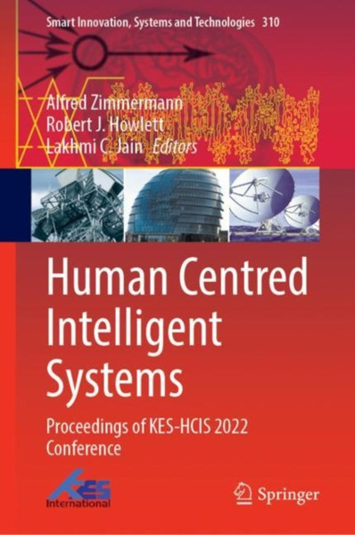 Human Centred Intelligent Systems : Proceedings of KES-HCIS 2022 Conference