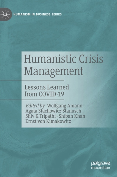 Humanistic Crisis Management : Lessons Learned from COVID-19