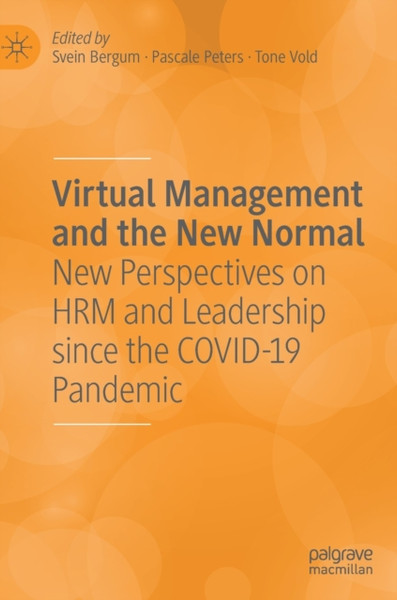 Virtual Management and the New Normal : New Perspectives on HRM and Leadership since the COVID-19 Pandemic