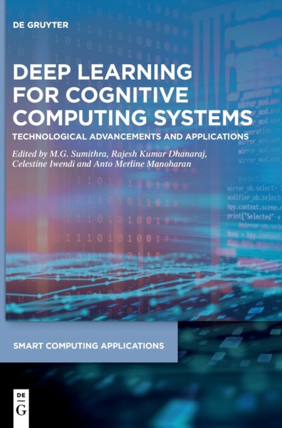 Deep Learning for Cognitive Computing Systems : Technological Advancements and Applications