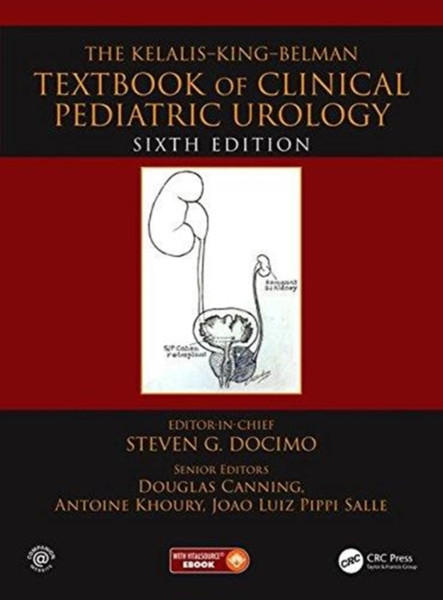 The Kelalis--King--Belman Textbook of Clinical Pediatric Urology : Textbook of Clinical Pediatric Urology