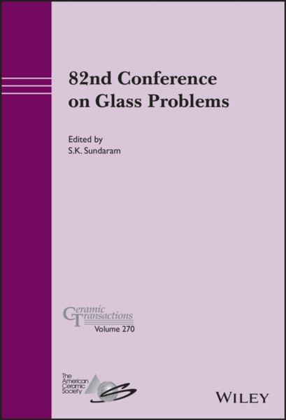 82nd Conference on Glass Problems, Ceramic Transactions Volume 270