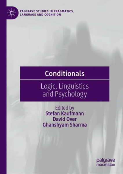 Conditionals : Logic, Linguistics and Psychology