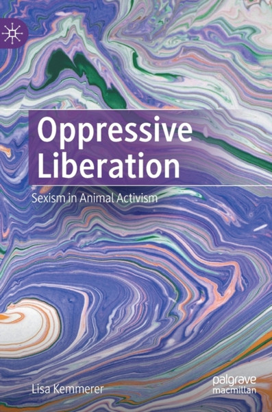 Oppressive Liberation : Sexism in Animal Activism