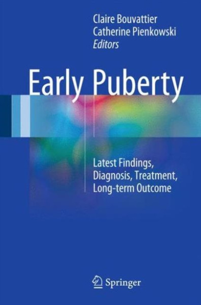 Early Puberty : Latest Findings, Diagnosis, Treatment, Long-term Outcome