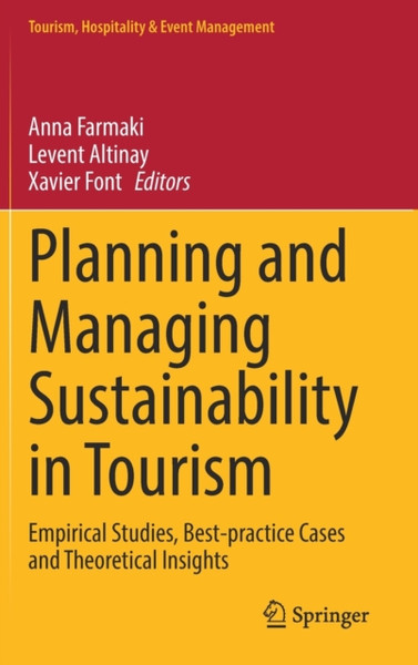 Planning and Managing Sustainability in Tourism : Empirical Studies, Best-practice Cases and Theoretical Insights