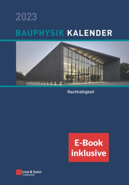 Bauphysik-Kalender 2023 : Schwerpunkt: Nachhaltigkeit (inkl. e-Book als PDF)