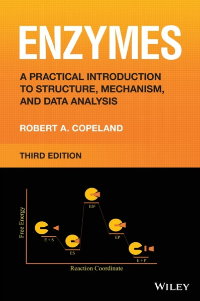 Enzymes - A Practical Introduction to Structure,  Mechanism, and Data Analysis, 3rd Edition