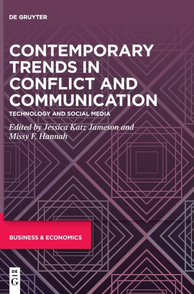 Contemporary Trends in Conflict and Communication : Technology and Social Media