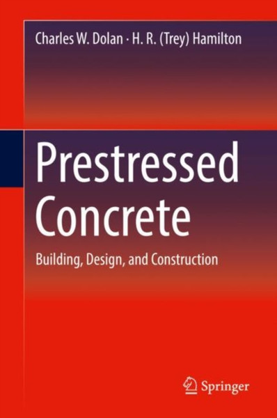 Prestressed Concrete : Building, Design, and Construction