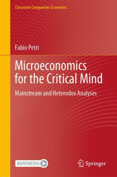 Microeconomics for the Critical Mind : Mainstream and Heterodox Analyses