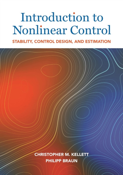 Introduction to Nonlinear Control : Stability, Control Design, and Estimation
