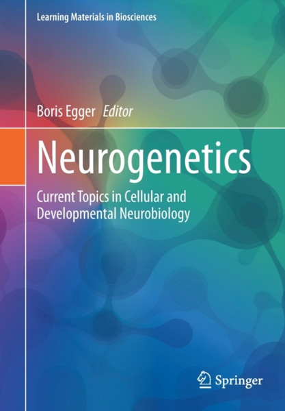 Neurogenetics : Current Topics in Cellular and Developmental Neurobiology
