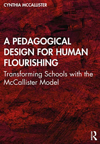 A A Pedagogical Design for Human Flourishing by Cynthia McCallister (Author)