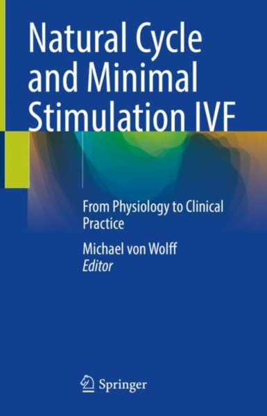 Natural Cycle and Minimal Stimulation IVF : From Physiology to Clinical Practice