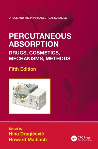 Percutaneous Absorption : Drugs, Cosmetics, Mechanisms, Methods