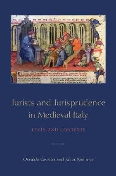 Jurists and Jurisprudence in Medieval Italy : Texts and Contexts