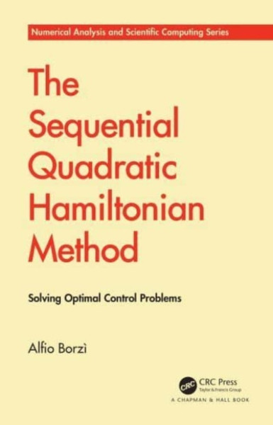 The Sequential Quadratic Hamiltonian Method : Solving Optimal Control Problems